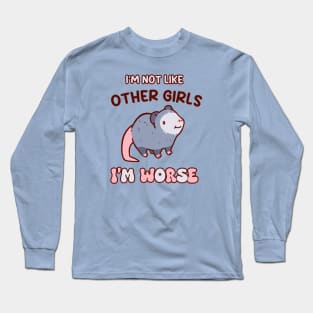 I'm not like other girls, I'm worse cute possum shirt, kawaii opossum Long Sleeve T-Shirt